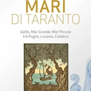Mari di Taranto. Golfo, mar Grande, mar Piccolo tra Puglia, Lucania, Calabria Non Perdere