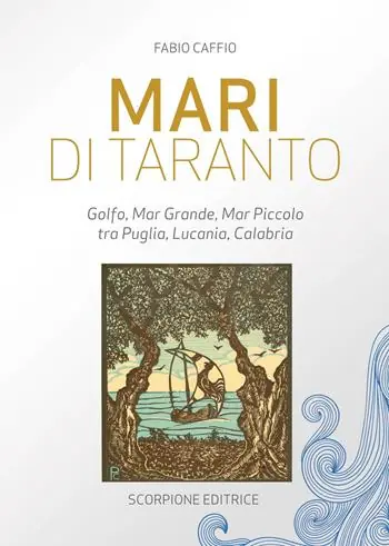Mari di Taranto. Golfo, mar Grande, mar Piccolo tra Puglia, Lucania, Calabria Non Perdere