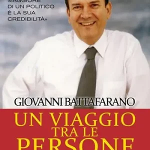 Un viaggio tra le persone. La risorsa maggiore di un politico è la sua credibilità Saldi
