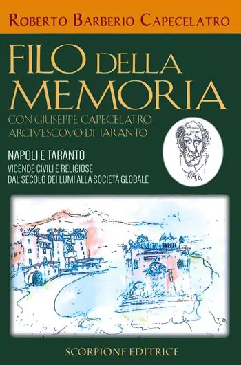 Filo della memoria. Con Giuseppe Capecelatro arcivescovo di Taranto. Napoli e Taranto vicende civili e religiose dal secolo dei lumi alla società globale Esclusivo