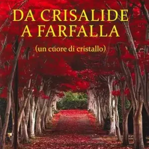 Da crisalide a farfalle (un cuore di cristallo) Non Perdere