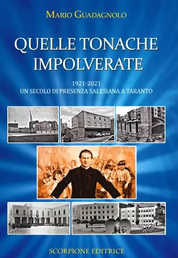Quelle tonache impolverate. 1921-2021 Un secolo di presenza salesiana a Taranto Offerta