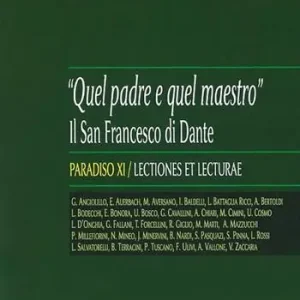 Solo Oggi Quel padre e quel maestro Il San Francesco di Dante. Paradiso XI. Lectiones lecturae