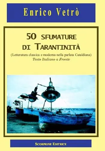 50 sfumature di tarantinità. (letteratura classica e moderna nella parlata Cataldiana) Testo italiano a fronte Prezzo Basso