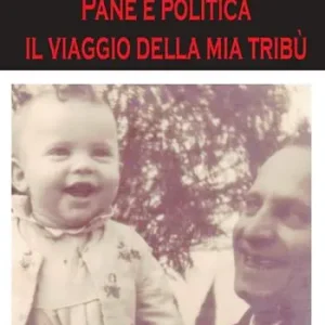Di Tendenza Pane e politica. Il viaggio della mia tribù