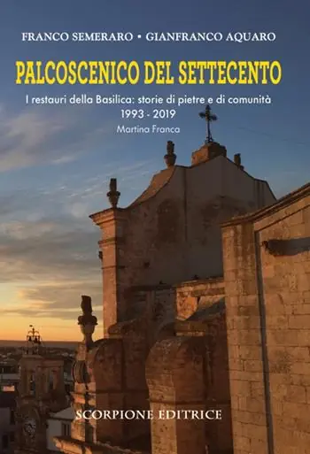 Spedizione Espresso Palcoscenico del Settecento. I restauri della basilica storie di pietre e di comunità 1993-2019 Martina Franca