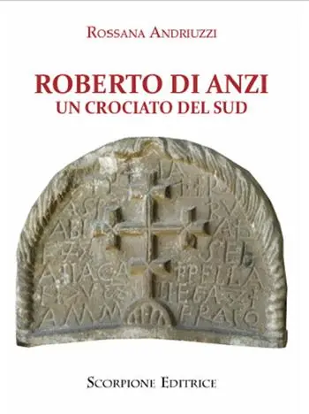 Roberto di Anzi. Un crociato del sud Affare