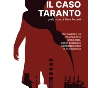 Nuova Collezione Il caso Taranto. Correlazione fra inquinamento ambientale, deficit cognitivi e comportamentali in età evolutiva