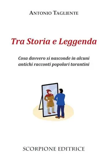 Tra storia e leggenda. Cosa davvero si nasconde in alcuni antichi racconti popolari tarantini Offerta