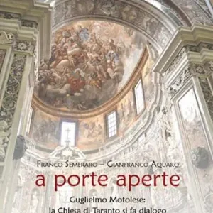 A porte aperte. Guglielmo Motolese la Chiesa di Taranto si fa dialogo 1965-1975 Prezzo Scontato