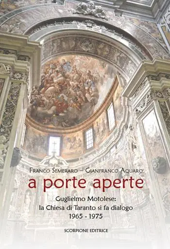 A porte aperte. Guglielmo Motolese la Chiesa di Taranto si fa dialogo 1965-1975 Prezzo Scontato