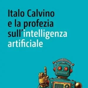 Italo Calvino e la profezia sull‘intelligenza artificiale Ordina Subito