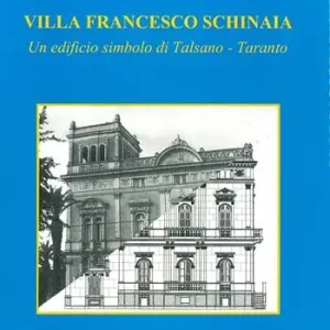 Quantità Limitata Villa Francesco Schinaia. Un edificio simbolo di Talsano, Taranto. La storia, le fotografie, i disegni