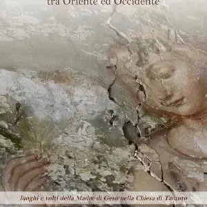 Kaire Maria tra Oriente ed Occidente. Luoghi e volti della Madre di Gesù nella Chiesa di Taranto Compra Online