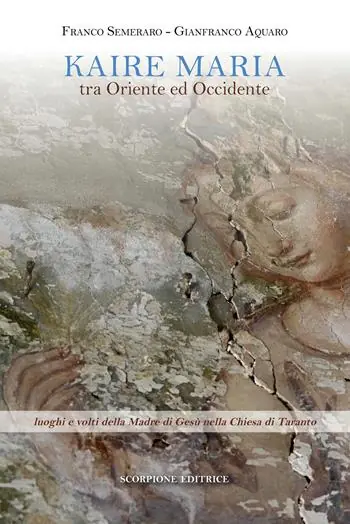 Kaire Maria tra Oriente ed Occidente. Luoghi e volti della Madre di Gesù nella Chiesa di Taranto Compra Online