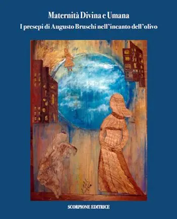 Reso Gratuito Maternità divina e umana. I presepi di Augusto Bruschi nell‘incanto dell‘olivo