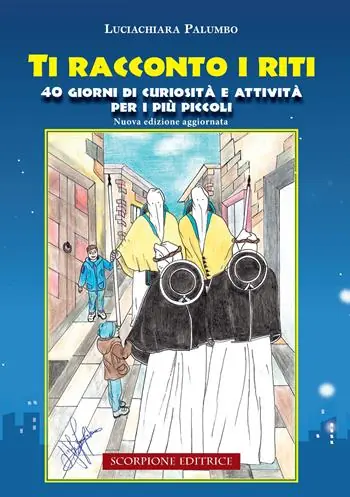 Ti racconto i riti. 40 giorni di curiosità e attività per i più piccoli. Ediz. illustrata Quantità Limitata