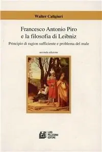 Francesco Antonio Piro e la filosofia di Leibniz Prezzo Ridotto