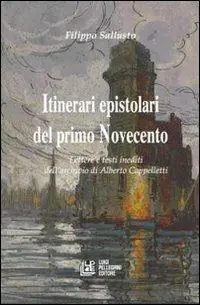 Prezzo Di Fabbrica Itinerari epistolari del primo Novecento. Lettere e testi inediti dell‘archivio di Alberto Cappelletti