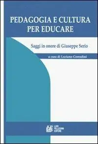 Pedagogia e cultura per educare. Saggi in onore di Giuseppe Serio Nuovo Arrivo