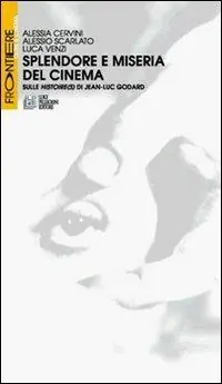 Nuova Collezione Splendore e miseria del cinema. Sulle Histoire(s) di Jean-Luc Godard
