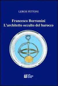 Pagamento Sicuro Francesco Borromini. L‘architetto occulto del barocco