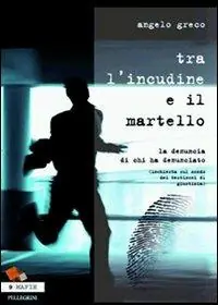 Compra Online Tra l‘incudine e il martello. La denuncia di chi ha denunciato. (Inchiesta sul mondo dei testimoni di giustizia)