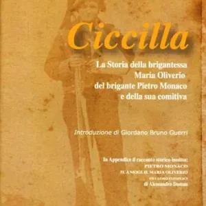 Ciccilla. la storia della brigantessa Maria Oliverio, del brigante Pietro Monaco Pagamento Sicuro