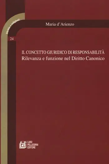 Il concetto giuridico di responsabilità. Rilevanza e funzione nel diritto canonico Offerta