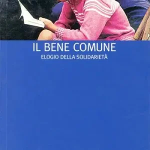 Miglior Prezzo Il bene comune. Elogio della solidarietà
