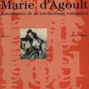 Saldi Marie d‘Agoult. Autoritratto di un‘intellettuale romantica