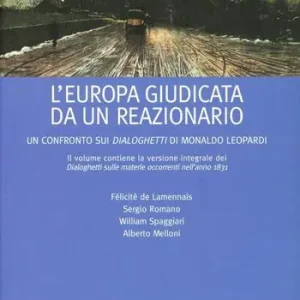 L‘Europa giudicata da un reazionario. Un confronto sui Dialoghetti di Monaldo Leopardi Ultime Pezzi