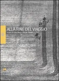 Alla fine del viaggio. Ediz. illustrata Prezzo Scontato