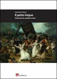 Promo Stagionale Il patto iniquo. Libertà private, pubblica servitù