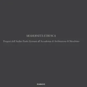 Bestseller Modernità etrusca. Progetti dell‘Atelier Polo Zermani all‘Accademia di Architettura di Mendrisio