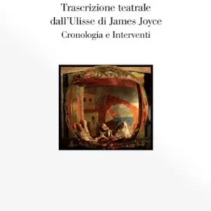 I sogni di Bloom. Trascrizione teatrale dall’Ulisse di James Joyce Compra Online