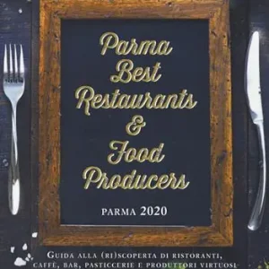 Nuovo Arrivo Parma 2020. Best restaurants & food producers. Guida alla (ri)scoperta di ristoranti, caffè, bar, pasticcerie e produttori virtuosi nella capitale della gastronomia e della food valley