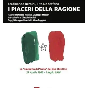 I piaceri della ragione. La «Gazzetta di Parma» dei due direttori, 27 aprile 1945-1 luglio 1946 Pagamento Sicuro