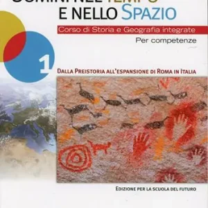 Subito Disponibile Uomini nel tempo e nello spazio. Per le Scuole superiori. Con espansione online. Vol. 1 Dalla preistoria all‘espansione di Roma in Italia
