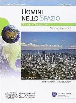 Uomini nello spazio. Corso di geografia. Per competenze. Per le Scuole superiori. Con espansione online Novità
