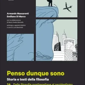 Penso dunque sono. Per le Scuole superiori. Vol. 3a-3b Dalle filosofie posthegeliane al neoidealismo-Da Freud al pensiero contemporaneo Offerta Lampo
