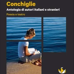 Conchiglie. Poesia e teatro. Per le Scuole superiori. Con e-book. Con espansione online Promozione Esclusiva
