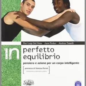 In perfetto equilibrio. Pensiero e azione per un corpo intelligente. Per le Scuole superiori. Con espansione online Sconto
