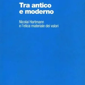 Tra antico e moderno. Nicolai Hartmann e l‘etica materiale dei valori Popolare