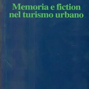 Memoria e fiction nel turismo urbano Acquista Ora