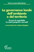 La governance locale dell‘ambiente e del territorio. Percorsi di sostenibilità tra aspetti geografici e percepiti Non Perdere