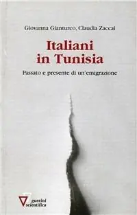 Nuovo Arrivo Italiani in Tunisia. Passato e presente di un‘emigrazione
