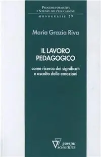 Il lavoro pedagogico come ricerca dei significati e ascolto delle emozioni Nuova Collezione