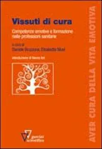 Vissuti di cura. Competenze emotive e formazione nelle professioni sanitarie Nuovo Arrivo