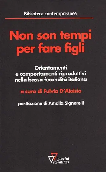 Non sono tempi per fare figli. Orientamenti e comportamenti riproduttivi nella bassa fecondità italiana Popolare